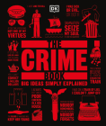 The Crime Book: Big Ideas Simply Explained (DK Big Ideas) By DK, Peter James (Foreword by) Cover Image