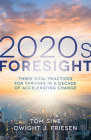 2020s Foresight: Three Vital Practices for Thriving in a Decade of Accelerating Change Cover Image