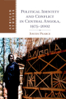 Political Identity and Conflict in Central Angola, 1975-2002 (African Studies #134) By Justin Pearce Cover Image