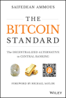 The Bitcoin Standard: The Decentralized Alternative to Central Banking By Saifedean Ammous Cover Image