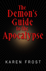 The Demon's Guide to the Apocalypse By Karen Frost Cover Image