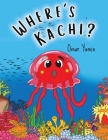 Where's Kachi? By Omar Yamin Cover Image
