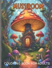 Mushroom coloring book for adults and teens: Stress Relief Cover Image