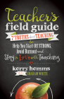 Teacher's Field Guide: 7 Truths about Teaching to Help You Start Off Strong, Avoid Burnout, and Stay in Love with Teaching Cover Image
