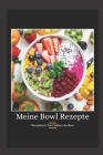 Meine Bowl Rezepte: Rezeptbuch zum Selberschreiben By Buddha Power Rezeptbuch Cover Image