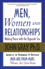 Men, Women and Relationships: Making Peace with the Opposite Sex By John Gray Cover Image