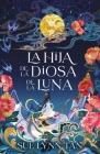 Hija de la Diosa de la Luna, La By Sue Lynn Tan Cover Image