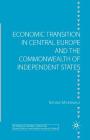 Economic Transition in Central Europe and the Commonwealth of Independent States (Studies in Economic Transition) Cover Image