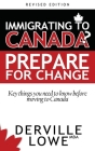Immigrating to Canada? Prepare for Change: Key Things You Need To Know Before Moving To Canada By Derville Lowe Cover Image