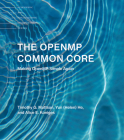 The OpenMP Common Core: Making OpenMP Simple Again (Scientific and Engineering Computation) By Timothy G. Mattson, Yun (Helen) He, Alice E. Koniges Cover Image
