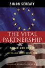 The Vital Partnership: Power and Order: America and Europe Beyond Iraq By Simon Serfaty Cover Image