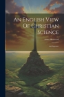 An English View Of Christian Science: An Exposure By Anne Harwood Cover Image