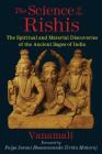 The Science of the Rishis: The Spiritual and Material Discoveries of the Ancient Sages of India By Vanamali, Pujya Swami Bhoomananda Tirtha Maharaj (Introduction by) Cover Image