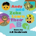 Andy and Zeke Learn Their ABC's By J. B. Seabrook Cover Image