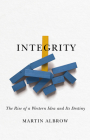 Integrity: The Rise of a Distinctive Western Idea and Its Destiny Cover Image