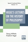 Hegel's Lectures On The History Of Philosophy (Complete): Complete Edition Of Three Volumes Trans. From The German By E. S. Haldane, Frances H. Simson By Georg Wilhelm Friedrich Hegel, Elizabeth Sanderson Haldane (Translator), Frances H. Simson (Translator) Cover Image