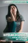 Bipolar Disorder: Dealing with Mania and Depression (Diseases & Disorders) By Rachael Rothman-Kerr Cover Image