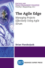 The Agile Edge: Managing Projects Effectively Using Agile Scrum Cover Image