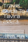 Travel Guide To Tavira 2023: Exploring The Charms Of Tavira: A Comprehensive Travel Guide Cover Image