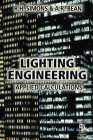 Lighting Engineering: Applied Calculations: Applied Calculations By R. H. Simons, A. R. Bean Cover Image