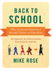 Back to School: Why Everyone Deserves a Second Chance at Education By Mike Rose Cover Image