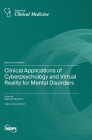 Clinical Applications of Cyberpsychology and Virtual Reality for Mental Disorders Cover Image