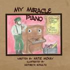 My Miracle Piano: Musical Styles and Composers from 1894 to present. Music appreciation By Katie McKay Cover Image