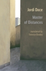 Master of Distances By Jordi Doce, Terence Dooley (Translator) Cover Image