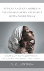 African American Women in the Oprah Winfrey Network's Queen Sugar Drama: Exemplary Representations On Screen and Behind the Scenes Cover Image