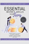 Essential Money Skills for Teens: Understanding the basics of money, financial planning, a healthy credit history, growing wealth and taxes. Cover Image
