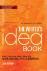The Writer's Idea Book 10th Anniversary Edition: How to Develop Great Ideas for Fiction, Nonfiction, Poetry, and Screenplays Cover Image