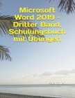 Microsoft Word 2019 - Dritter Band, Schulungsbuch mit Übungen: Für angehende Profis der Textverarbeitung Cover Image