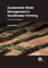 Sustainable Water Management in Smallholder Farming: Theory and Practice By Sara Finley Cover Image