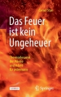 Das Feuer Ist Kein Ungeheuer: Thermodynamik Der Wärme Und Arbeit Für Jedermann Cover Image