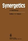 Synergetics: A Workshop Proceedings of the International Workshop on Synergetics at Schloss Elmau, Bavaria, May 2-7, 1977 By Hermann Haken (Editor) Cover Image