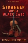 Stranger With a Black Case By Jennifer Odom Cover Image