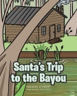 Santa's Trip to the Bayou By Rosanne Stewart, Tess Rivers (Illustrator) Cover Image