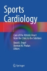 Sports Cardiology: Care of the Athletic Heart from the Clinic to the Sidelines By David J. Engel (Editor), Dermot M. Phelan (Editor) Cover Image
