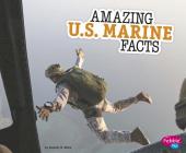 Amazing U.S. Marine Facts (Amazing Military Facts) By Mandy R. Marx Cover Image
