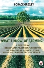 What I Know Of Farming: A Series Of Brief And Plain Expositions Of Practical Agriculture As An Art Based Upon Science Cover Image