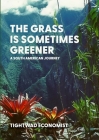 The Grass is Sometimes Greener: A South American Journey Cover Image