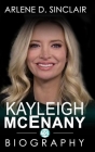 Kayleigh McEnany: The Inspiring Biography By Arlene D Sinclair Cover Image