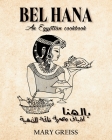 Bel Hana: An Egyptian Cookbook By Mary Greiss Cover Image