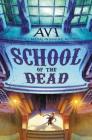School of the Dead By Avi Cover Image