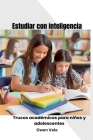 Estudiar con inteligencia: Trucos académicos para niños y adolescentes By Owen Vale Cover Image
