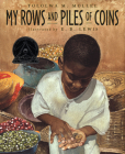 My Rows and Piles of Coins By Tololwa M. Mollel, E B. Lewis (Illustrator) Cover Image