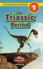 The Triassic Period: Dinosaur Adventures (Engaging Readers, Level 1) By Ashley Lee Cover Image