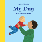 The World of Alice Melvin: My Day: A Book of Actions Cover Image