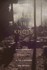 Places in Knots: Remoteness and Connectivity in the Himalayas and Beyond Cover Image