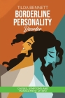 Borderline Personality Disorder: Causes, Symptoms and Management of BPD By Tilda Bennet Cover Image